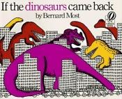 book cover of If the Dinosaurs Came Back (Hbj Big Books) by Bernard Most