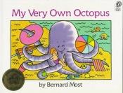 book cover of My Very Own Octopus by Bernard Most