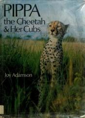 book cover of Pippa: The Cheetah and Her Cubs by Joy Adamson