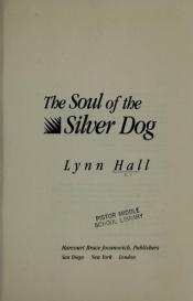 book cover of The soul of the silver dog by Lynn Hall