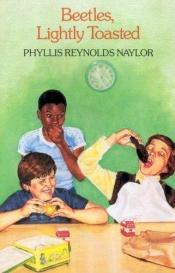 book cover of Beetles, Lightly Toasted 1 by Phyllis Reynolds Naylor