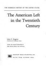 book cover of The American left in the twentieth century by John Patrick Diggins
