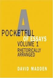 book cover of Pocketful of Essays, Volume I: Rhetorically Arranged by David Madden