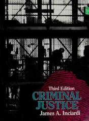 book cover of Criminal Justice by James A. Inciardi