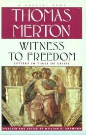 book cover of Witness to freedom : the letters of Thomas Merton in times of crisis by Thomas Merton