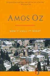 book cover of Don't call it night by Amos Oz