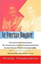 book cover of An American Daughter by Wendy Wasserstein