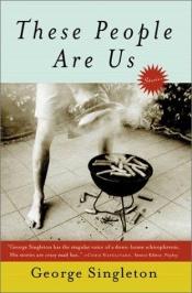 book cover of These People Are Us by George Singleton