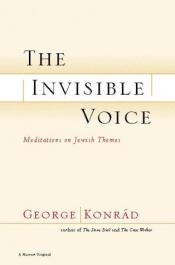 book cover of The Invisible Voice: Meditations on Jewish Themes by György Konrad