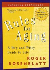 book cover of Rules for Aging: A Wry and Witty Guide to Life by Roger Rosenblatt
