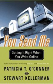 book cover of You Send Me: Getting It Right When You Write Online by Patricia T. O'Conner