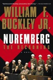 book cover of Nuremberg: The Reckoning by William F. Buckley, Jr.