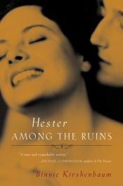 book cover of Hester among the ruins by Binnie Kirshenbaum