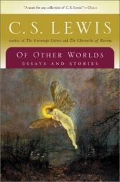 book cover of Of other worlds: essays and stories by C.S. Lewis