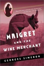 book cover of Maigret and the wine merchant by Жорж Сіменон