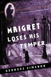 book cover of Maigret Loses His Temper (Maigret Series of Mystery Novels) by Žoržs Simenons