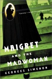 book cover of Maigret and the Madwoman (Maigret Mystery Series) by Žoržs Simenons