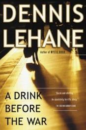 book cover of A Drink Before the War by دنیس لهان