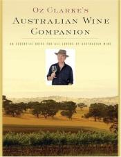 book cover of Oz Clarke's Australian Wine Companion (Oz Clarke's Wine Companions) by Oz Clarke