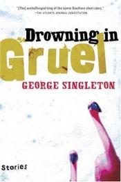 book cover of Drowning in Gruel by George Singleton