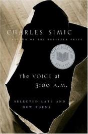 book cover of The Voice at 3:00 A.M by Charles Simic