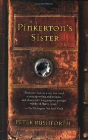 book cover of Pinkerton's sister by Peter Rushforth