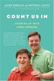 book cover of Count Us In: Growing Up with Down Syndrome by Jason Kingsley