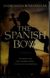 book cover of The Spanish Bow by Andromeda Romano-Lax