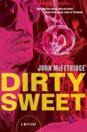 book cover of Dirty Sweet by John McFetridge