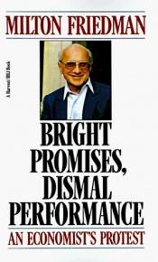 book cover of Bright promises, dismal performance by Милтон Фридман