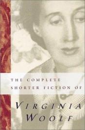 book cover of The Complete Shorter Fiction Of Virginia Woolf by Вирджиния Вулф