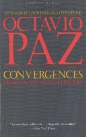 book cover of Convergences: Essays on Art and Literature by 奧克塔維奧·帕斯