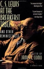 book cover of C. S. Lewis at the Breakfast Table and Other Reminiscences by Klaivs Steiplss Lūiss