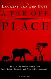 book cover of A Far-off Place by Laurens van der Post