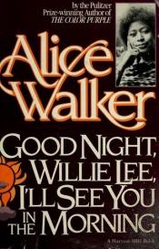 book cover of Good Night, Willie Lee, I'll See You in the Morning by Alice Malsenior Walkerová