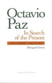 book cover of In Search of the Present: 1990 Nobel Lecture by Oktavio Pass