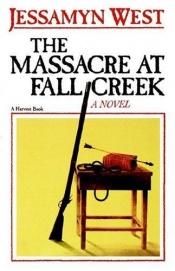 book cover of The Massacre at Fall Creek by Jessamyn West