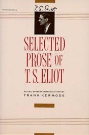 book cover of Selected prose of T. S. Eliot by Thomas Stearns Eliot