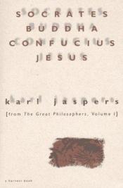 book cover of Die massgebenden Menschen. Sokrates - Buddha - Konfuzius - Jesus by カール・ヤスパース