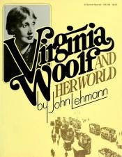 book cover of Virginia Woolf and Her World (Pictorial Biography S.) by ed. John Lehmann