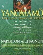 book cover of Yanomamö: The Last Days Of Eden by Napoleon Chagnon