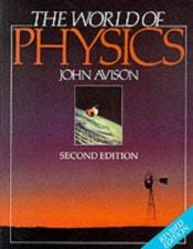 book cover of The world of physics by John Avison