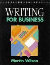 book cover of Writing for Business by Martin Wilson