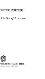 book cover of The Cost of Seriousness (Oxford Poets) by Peter Porter