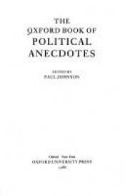 book cover of The Oxford book of British political anecdotes by Paul Johnson