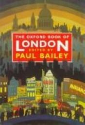 book cover of The Oxford Book of London by Paul Bailey