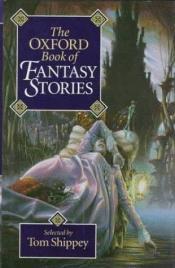 book cover of The Oxford Book of Fantasy Stories by T. A. Shippey