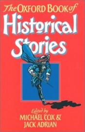 book cover of The Oxford Book of Historical Stories by Michael Cox