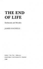 book cover of The End of Life: Euthanasia and Morality by James Rachels