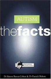 book cover of Autism: The Facts (Oxford Medical Publications) by Simon Baron-Cohen